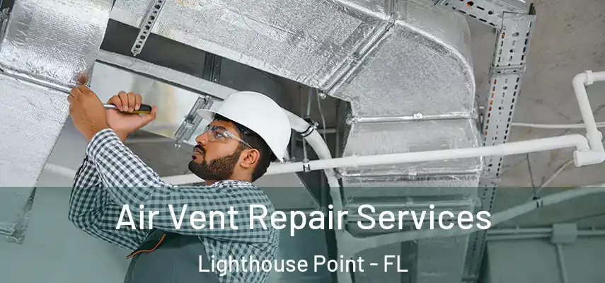  Air Vent Repair Services Lighthouse Point - FL