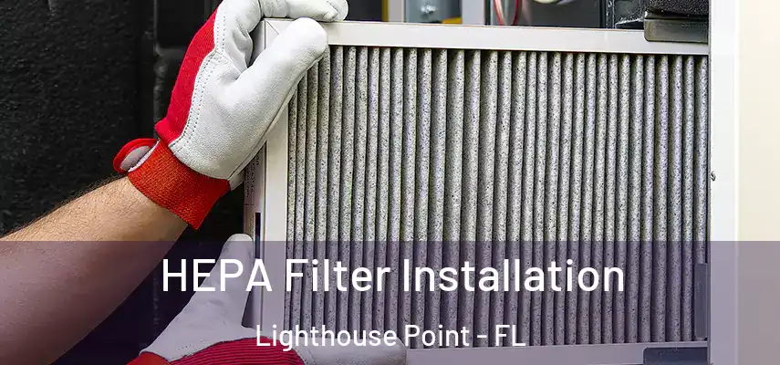  HEPA Filter Installation Lighthouse Point - FL