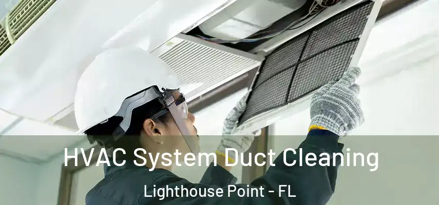  HVAC System Duct Cleaning Lighthouse Point - FL