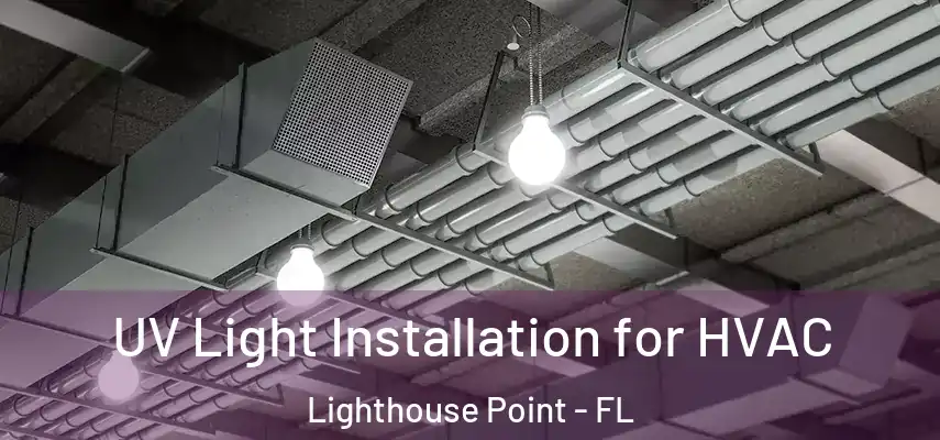  UV Light Installation for HVAC Lighthouse Point - FL